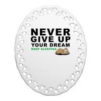 Never Give Up Your Dream Keep Sleeping Funny Sloth Ceramic Oval Ornament