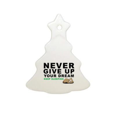 Never Give Up Your Dream Keep Sleeping Funny Sloth Ceramic Tree Ornament