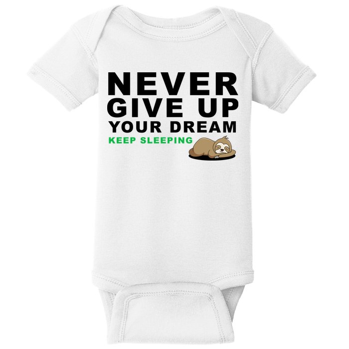 Never Give Up Your Dream Keep Sleeping Funny Sloth Baby Bodysuit