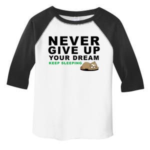 Never Give Up Your Dream Keep Sleeping Funny Sloth Toddler Fine Jersey T-Shirt