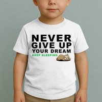 Never Give Up Your Dream Keep Sleeping Funny Sloth Toddler T-Shirt