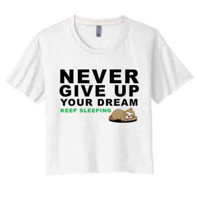 Never Give Up Your Dream Keep Sleeping Funny Sloth Crop Top
