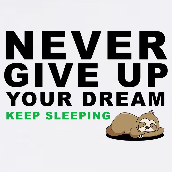 Never Give Up Your Dream Keep Sleeping Funny Sloth Cropped Pullover Crew