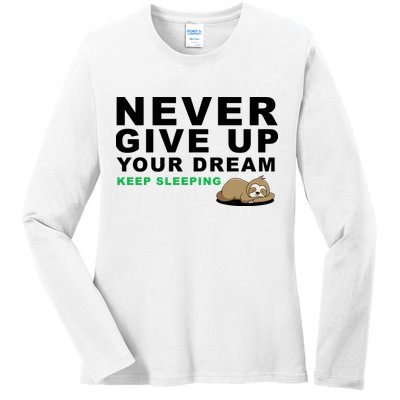Never Give Up Your Dream Keep Sleeping Funny Sloth Ladies Long Sleeve Shirt