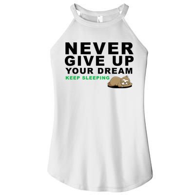 Never Give Up Your Dream Keep Sleeping Funny Sloth Women's Perfect Tri Rocker Tank