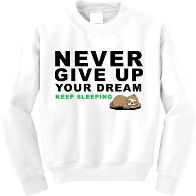 Never Give Up Your Dream Keep Sleeping Funny Sloth Kids Sweatshirt
