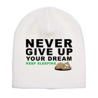 Never Give Up Your Dream Keep Sleeping Funny Sloth Short Acrylic Beanie