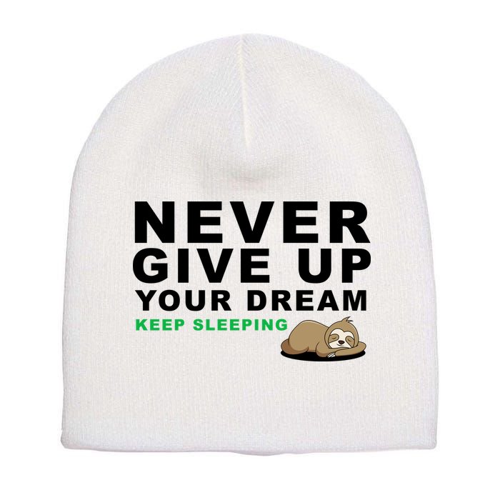 Never Give Up Your Dream Keep Sleeping Funny Sloth Short Acrylic Beanie