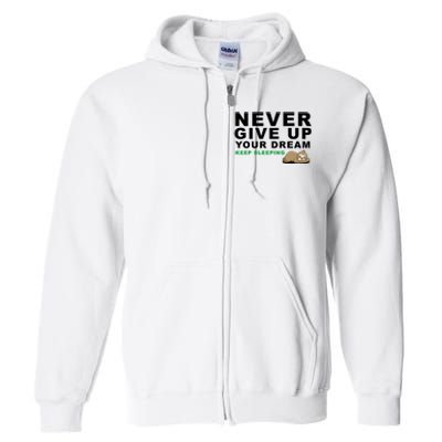 Never Give Up Your Dream Keep Sleeping Funny Sloth Full Zip Hoodie