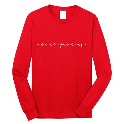 Never Give Up Long Sleeve Shirt