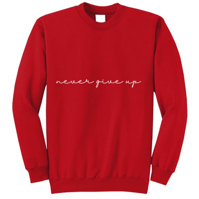 Never Give Up Sweatshirt