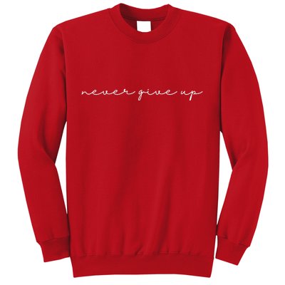 Never Give Up Sweatshirt