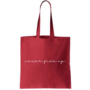 Never Give Up Tote Bag