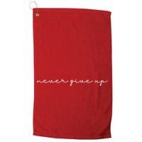 Never Give Up Golf Towel