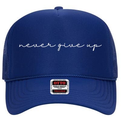 Never Give Up High Crown Mesh Back Trucker Hat