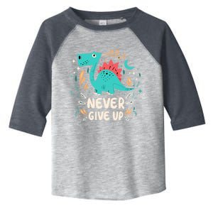 Never Give Up Toddler Fine Jersey T-Shirt