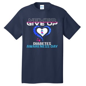 Never Give Up Diabetes Awareness Day Tall T-Shirt