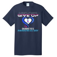 Never Give Up Diabetes Awareness Day Tall T-Shirt