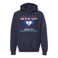 Never Give Up Diabetes Awareness Day Premium Hoodie