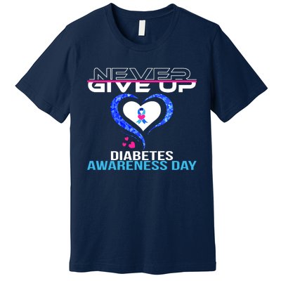 Never Give Up Diabetes Awareness Day Premium T-Shirt