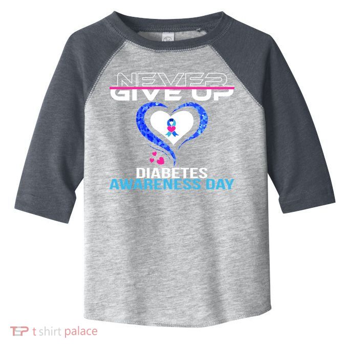 Never Give Up Diabetes Awareness Day Toddler Fine Jersey T-Shirt