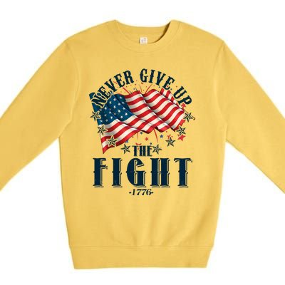 Never Give Up The Fight 1776 USA American Flag Premium Crewneck Sweatshirt