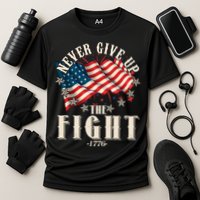 Never Give Up The Fight 1776 USA American Flag Cooling Performance Crew T-Shirt