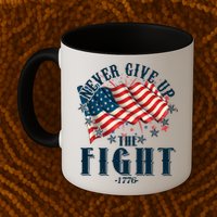 Never Give Up The Fight 1776 USA American Flag Mug