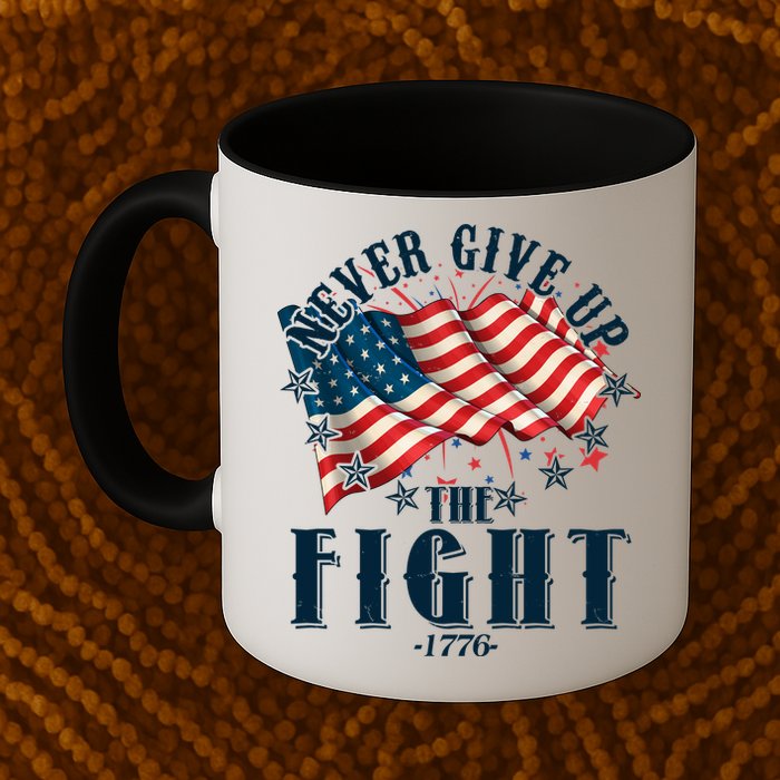 Never Give Up The Fight 1776 USA American Flag Mug
