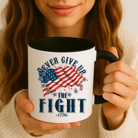 Never Give Up The Fight 1776 USA American Flag Mug