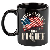 Never Give Up The Fight 1776 USA American Flag 11oz C Handle Ceramic Mug