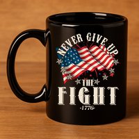 Never Give Up The Fight 1776 USA American Flag 11oz C Handle Ceramic Mug