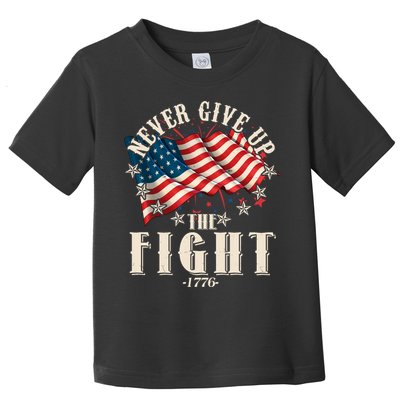 Never Give Up The Fight 1776 USA American Flag Toddler T-Shirt