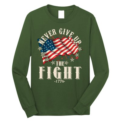 Never Give Up The Fight 1776 USA American Flag Long Sleeve Shirt