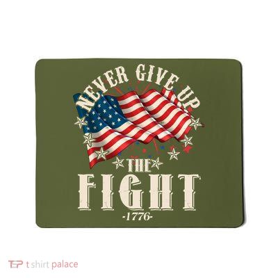 Never Give Up The Fight 1776 USA American Flag Mousepad