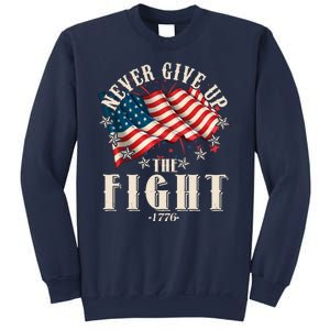 Never Give Up The Fight 1776 USA American Flag Sweatshirt