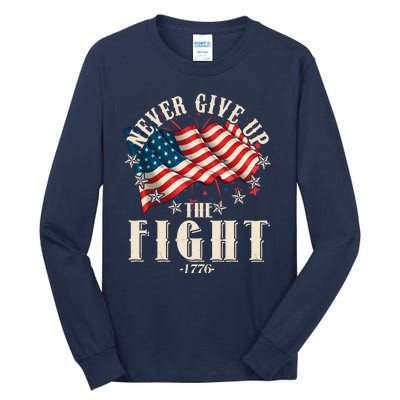 Never Give Up The Fight 1776 USA American Flag Tall Long Sleeve T-Shirt