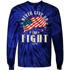 Never Give Up The Fight 1776 USA American Flag Tie-Dye Long Sleeve Shirt