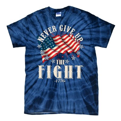 Never Give Up The Fight 1776 USA American Flag Tie-Dye T-Shirt