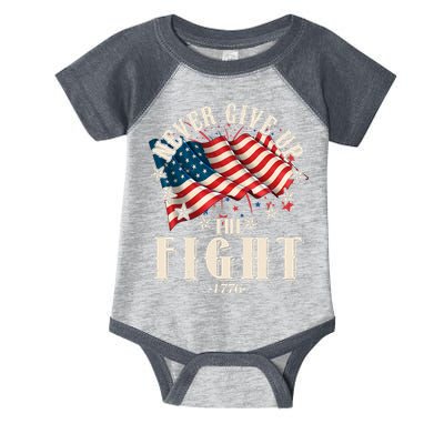 Never Give Up The Fight 1776 USA American Flag Infant Baby Jersey Bodysuit