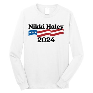 Nikki Haley 2024 For President Flag Logo Long Sleeve Shirt