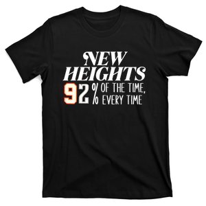 New Heights 92% Of The Time Every Time T-Shirt