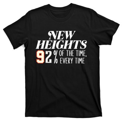 New Heights 92% Of The Time Every Time T-Shirt