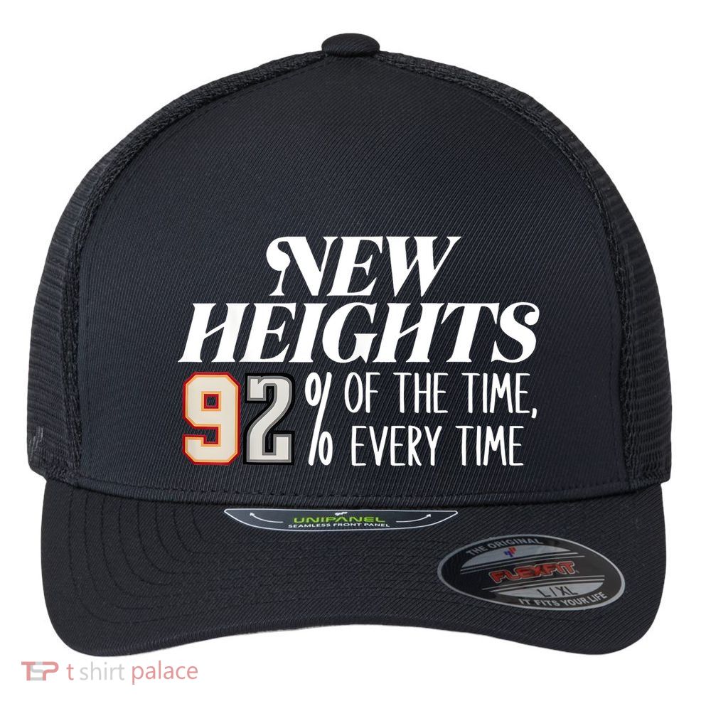 New Heights 92% Of The Time Every Time Flexfit Unipanel Trucker Cap