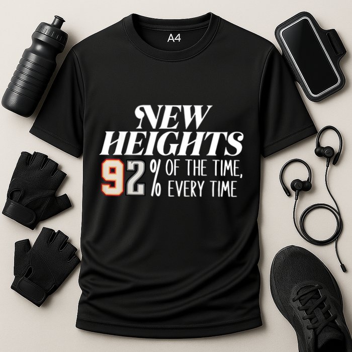 New Heights 92% Of The Time Every Time Performance Shirt