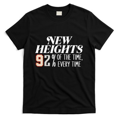 New Heights 92% Of The Time Every Time T-Shirt