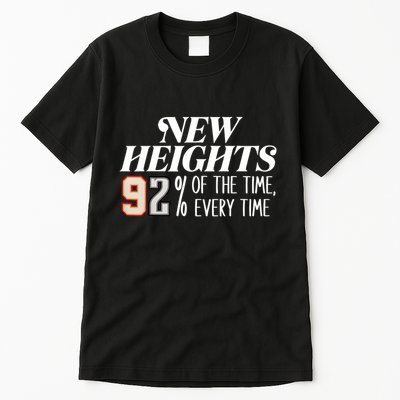 New Heights 92% Of The Time Every Time Tall T-Shirt