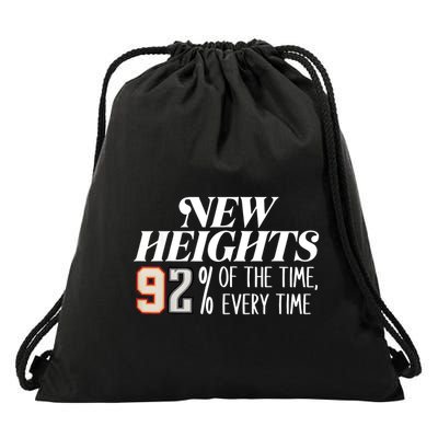 New Heights 92% Of The Time Every Time Drawstring Bag