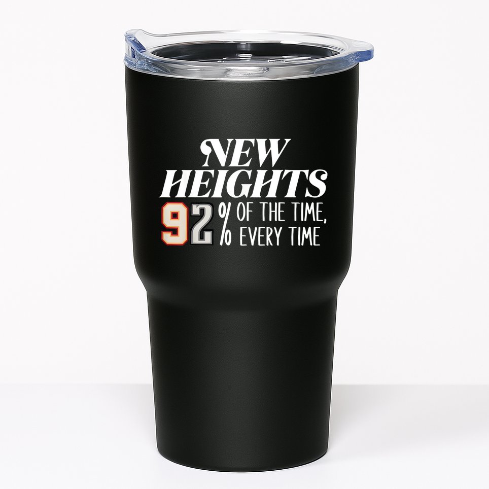 New Heights 92% Of The Time Every Time Tumbler