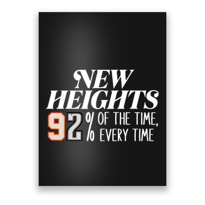 New Heights 92% Of The Time Every Time Poster